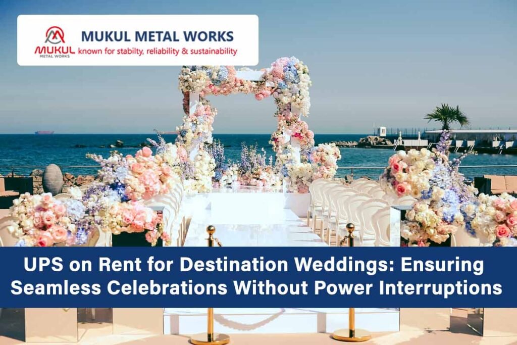 UPS on Rent for Destination Weddings: Ensuring Seamless Celebrations Without Power Interruptions