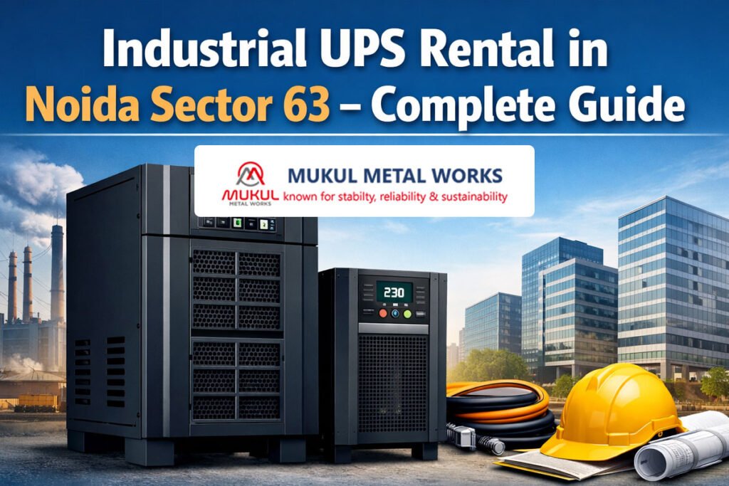 Industrial UPS Rental in Noida Sector 63 – Complete Guide