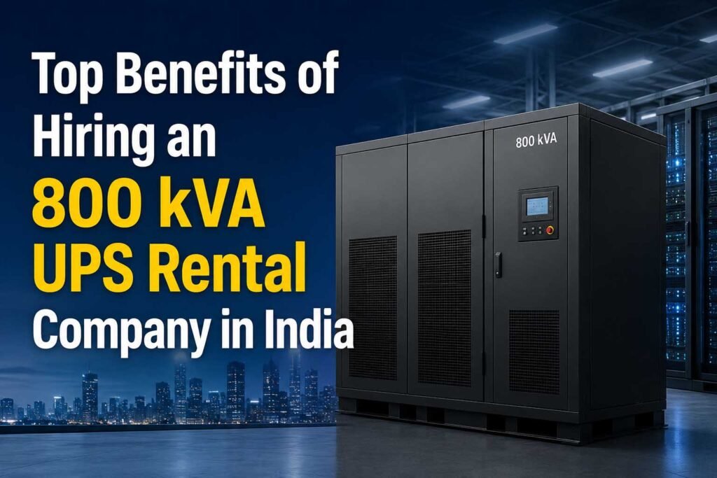 Top Benefits of Hiring an 800 kVA UPS Rental Company in India
