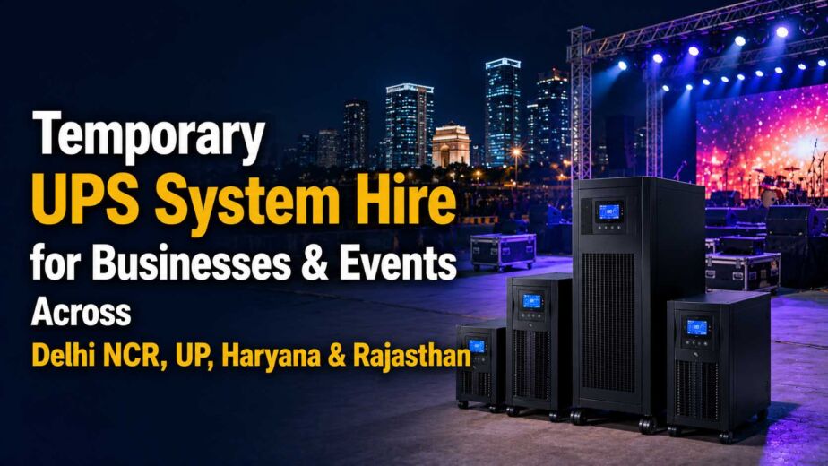 Temporary UPS System Hire for Businesses & Events Across Delhi NCR, UP, Haryana & Rajasthan