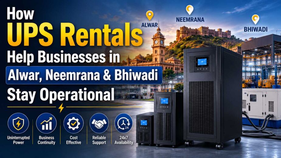 How UPS Rentals Help Businesses in Alwar, Neemrana & Bhiwadi Stay Operational