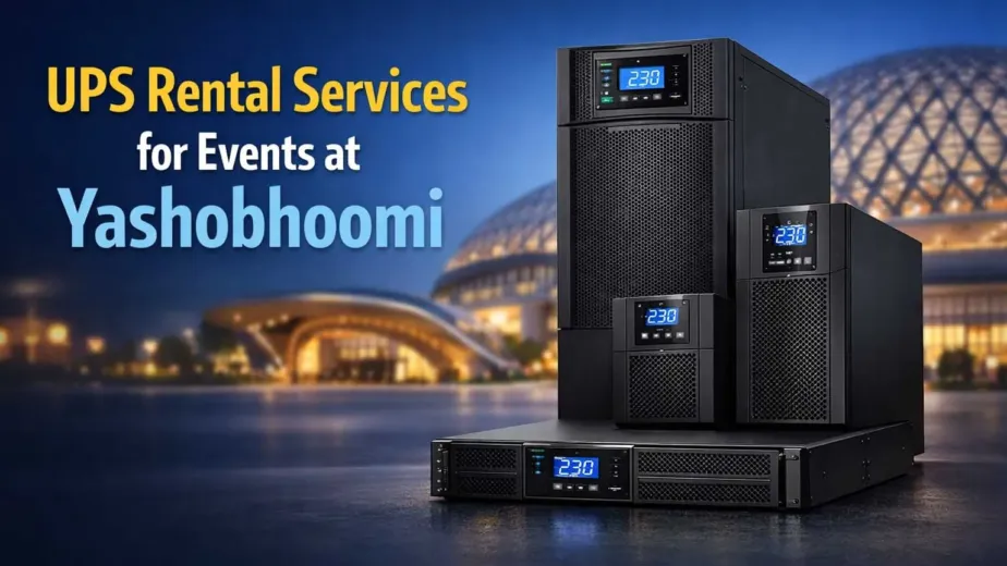 UPS Rental Services for Events at Yashobhoomi (IICC Dwarka)