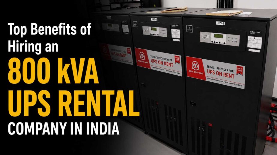 Top Benefits of Hiring an 800 kVA UPS Rental Company in India
